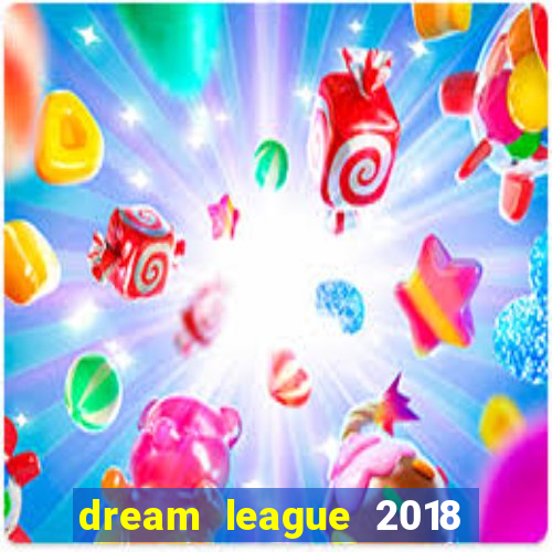 dream league 2018 dinheiro infinito